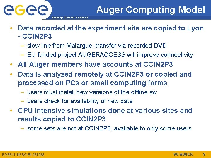 Auger Computing Model Enabling Grids for E-scienc. E • Data recorded at the experiment