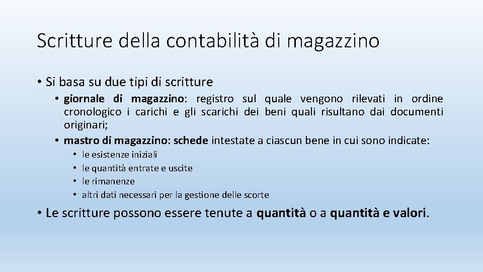 Scritture della contabilità di magazzino • Si basa su due tipi di scritture •