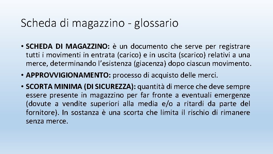 Scheda di magazzino - glossario • SCHEDA DI MAGAZZINO: è un documento che serve