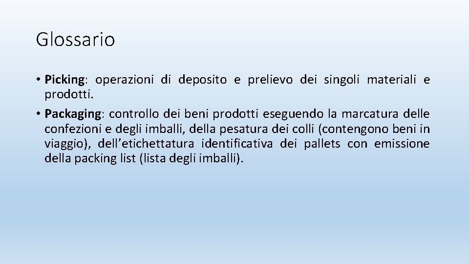 Glossario • Picking: operazioni di deposito e prelievo dei singoli materiali e prodotti. •