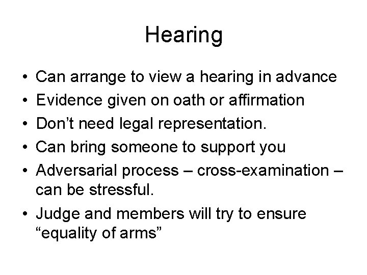 Hearing • • • Can arrange to view a hearing in advance Evidence given