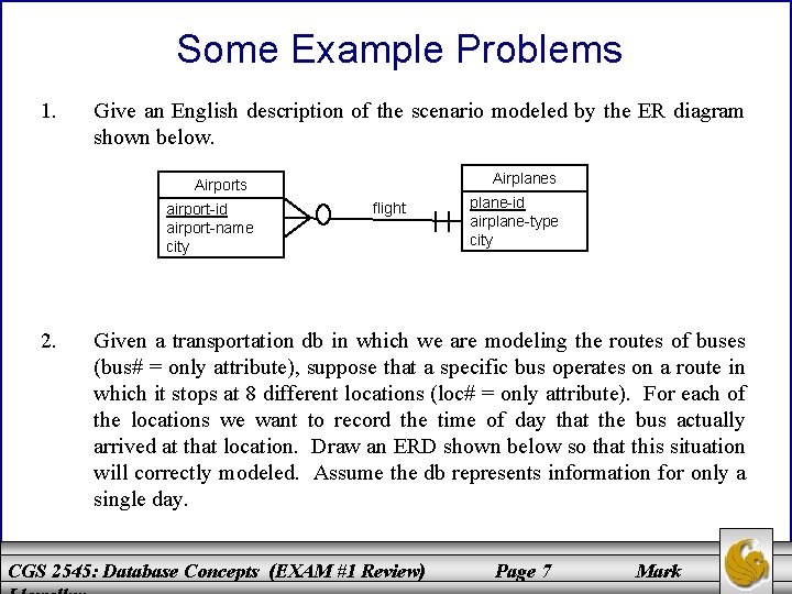 Some Example Problems 1. Give an English description of the scenario modeled by the