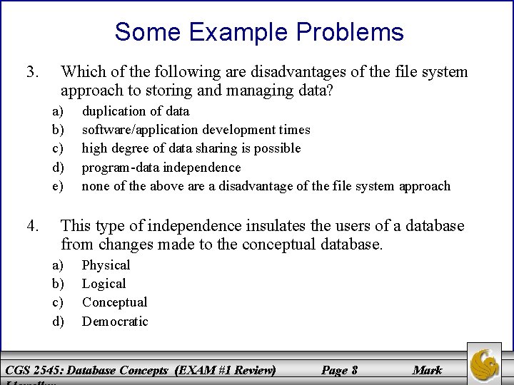 Some Example Problems 3. Which of the following are disadvantages of the file system