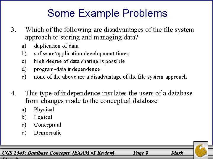 Some Example Problems 3. Which of the following are disadvantages of the file system Some Example Problems 3. Which of the following are disadvantages of the file system