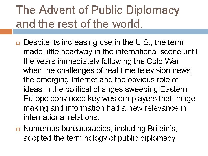 The Advent of Public Diplomacy and the rest of the world. Despite its increasing