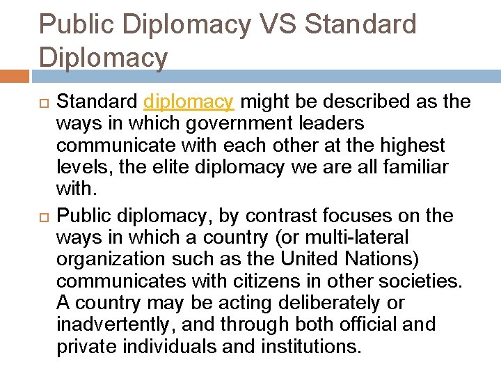 Public Diplomacy VS Standard Diplomacy Standard diplomacy might be described as the ways in