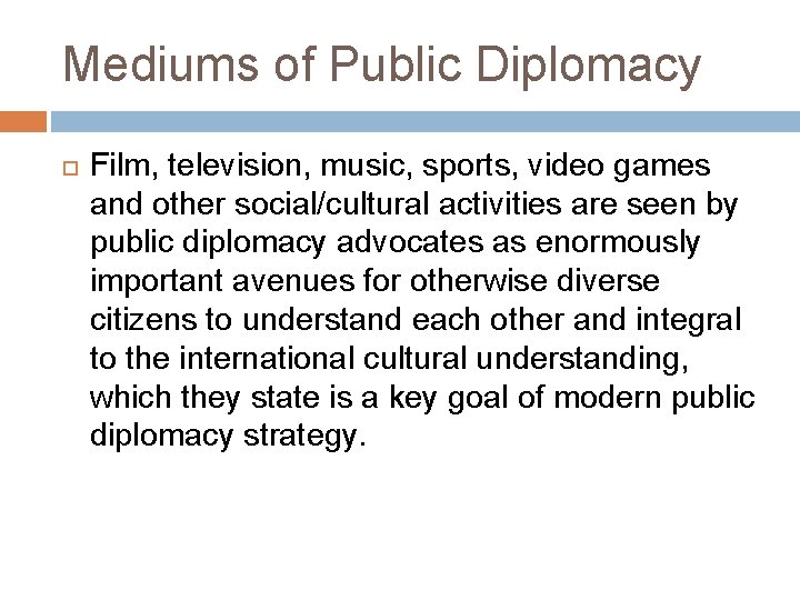 Mediums of Public Diplomacy Film, television, music, sports, video games and other social/cultural activities