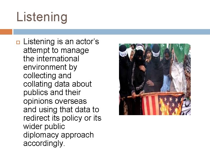Listening is an actor’s attempt to manage the international environment by collecting and collating