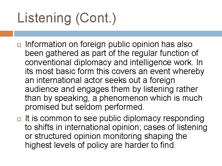 Listening (Cont. ) Information on foreign public opinion has also been gathered as part