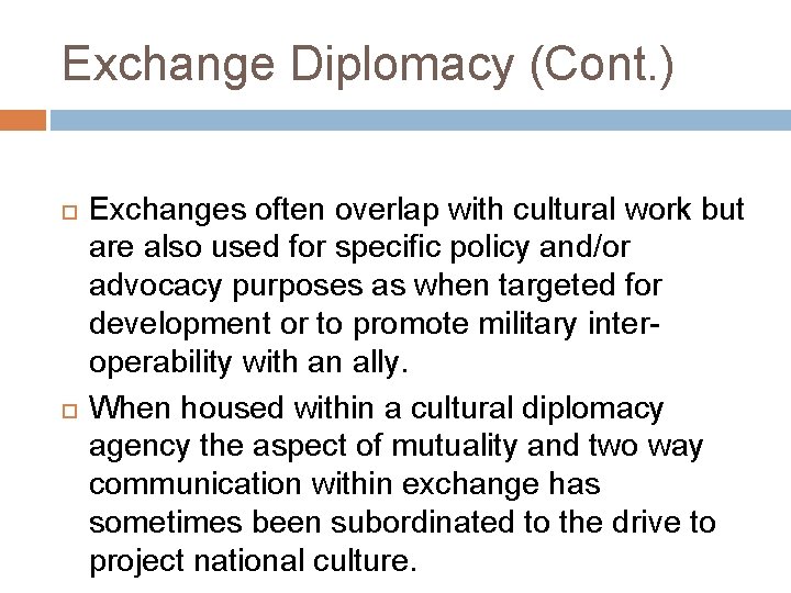 Exchange Diplomacy (Cont. ) Exchanges often overlap with cultural work but are also used