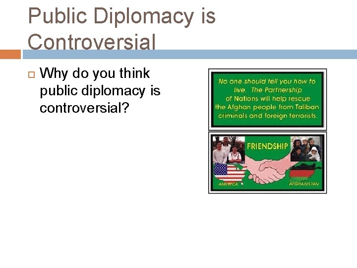 Public Diplomacy is Controversial Why do you think public diplomacy is controversial? 