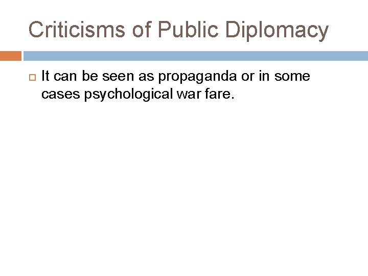 Criticisms of Public Diplomacy It can be seen as propaganda or in some cases