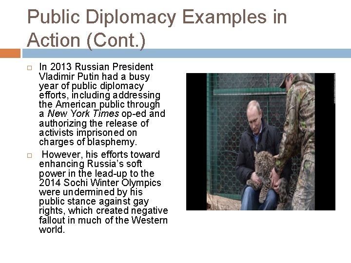 Public Diplomacy Examples in Action (Cont. ) In 2013 Russian President Vladimir Putin had