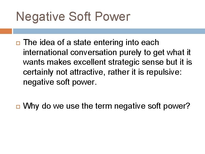 Negative Soft Power The idea of a state entering into each international conversation purely