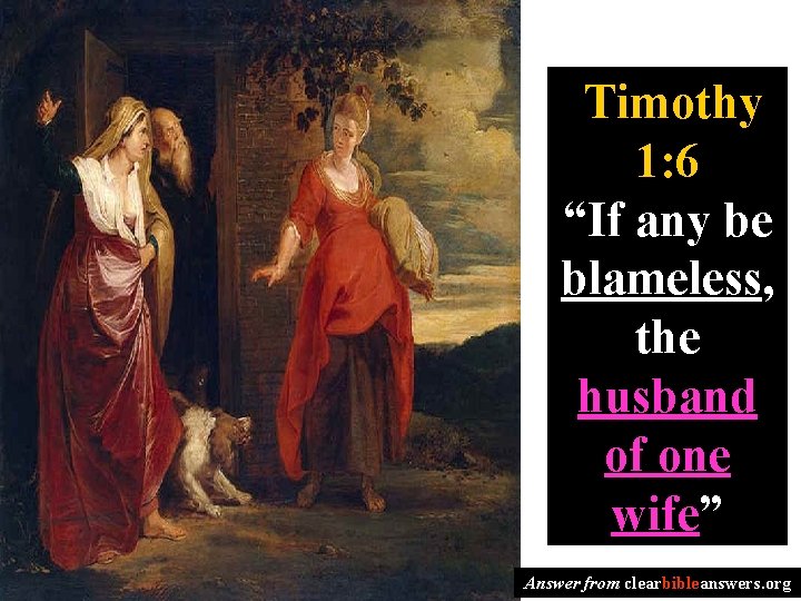  Timothy 1: 6 “If any be blameless, the husband of one wife” Answer
