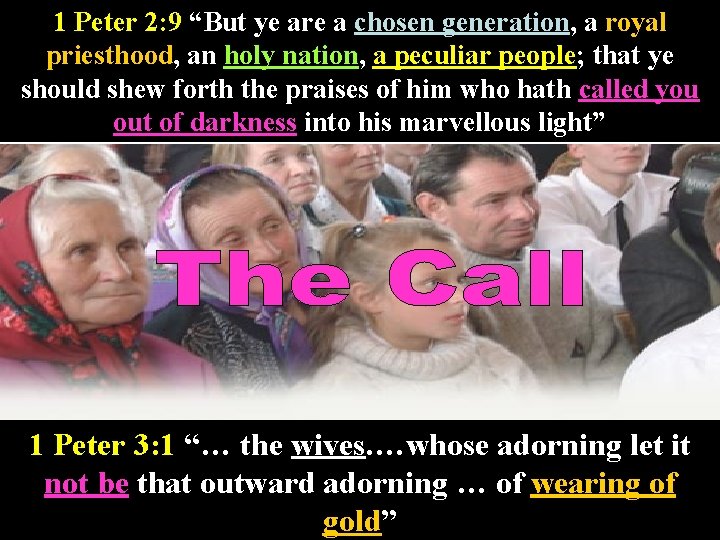 1 Peter 2: 9 “But ye are a chosen generation, a royal priesthood, an