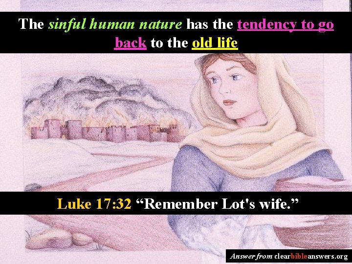 The sinful human nature has the tendency to go back to the old life