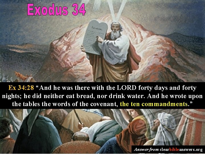 Ex 34: 28 “And he was there with the LORD forty days and forty