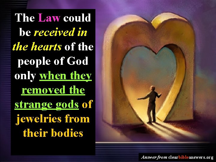 The Law could be received in the hearts of the people of God only