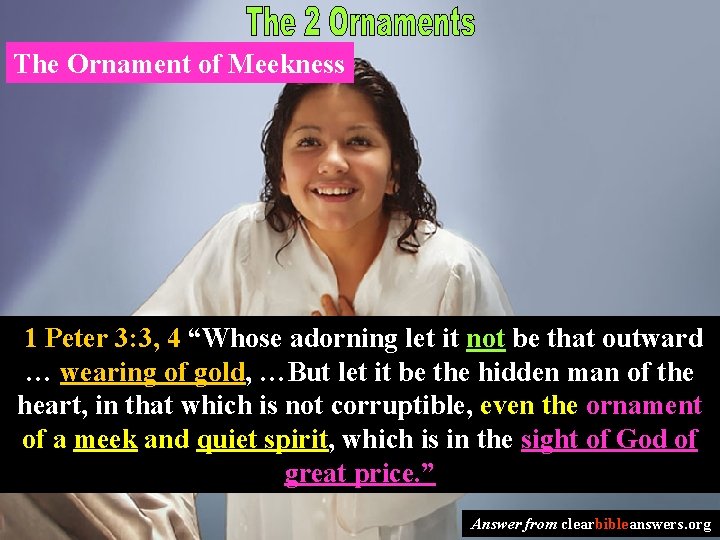 The Ornament of Meekness 1 Peter 3: 3, 4 “Whose adorning let it not