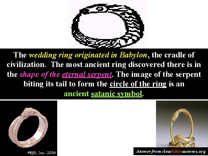 The wedding ring originated in Babylon, the cradle of civilization. The most ancient ring