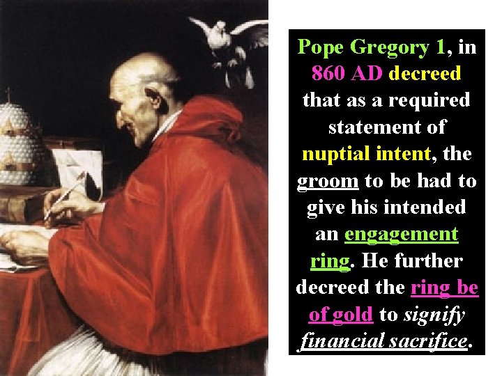 Pope Gregory 1, in 860 AD decreed that as a required statement of nuptial