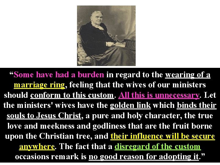 “Some have had a burden in regard to the wearing of a marriage ring,