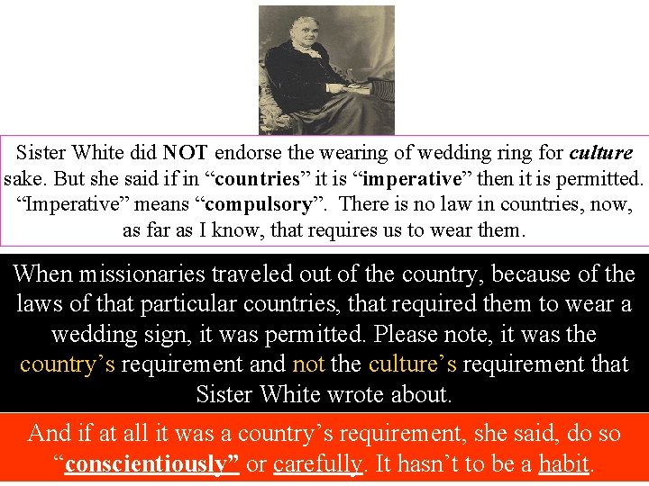 Sister White did NOT endorse the wearing of wedding ring for culture sake. But