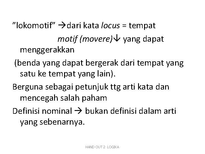 ”lokomotif” dari kata locus = tempat motif (movere) yang dapat menggerakkan (benda yang dapat