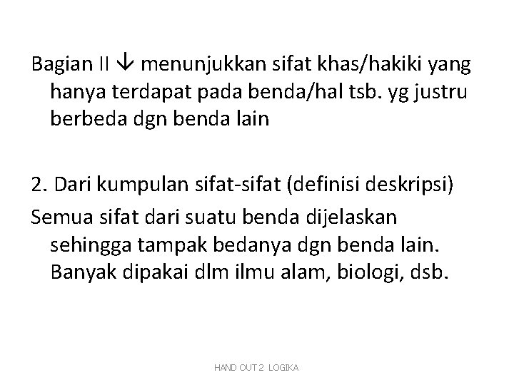 Bagian II menunjukkan sifat khas/hakiki yang hanya terdapat pada benda/hal tsb. yg justru berbeda