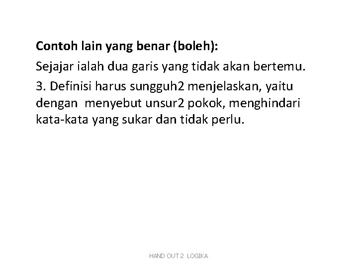 Contoh lain yang benar (boleh): Sejajar ialah dua garis yang tidak akan bertemu. 3.