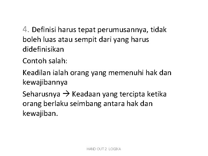 4. Definisi harus tepat perumusannya, tidak boleh luas atau sempit dari yang harus didefinisikan