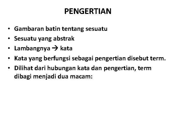 PENGERTIAN • • • Gambaran batin tentang sesuatu Sesuatu yang abstrak Lambangnya kata Kata