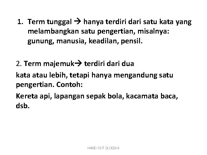 1. Term tunggal hanya terdiri dari satu kata yang melambangkan satu pengertian, misalnya: gunung,