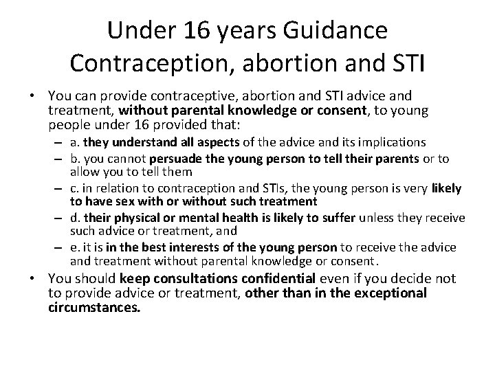 Under 16 years Guidance Contraception, abortion and STI • You can provide contraceptive, abortion