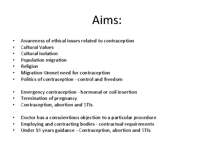 Aims: • • Awareness of ethical issues related to contraception Cultural Values Cultural isolation