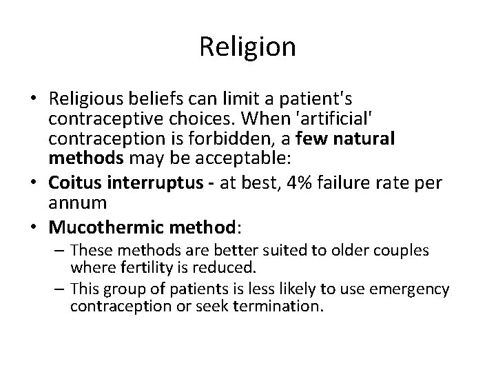 Religion • Religious beliefs can limit a patient's contraceptive choices. When 'artificial' contraception is