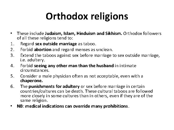 Orthodox religions • These include Judaism, Islam, Hinduism and Sikhism. Orthodox followers of all