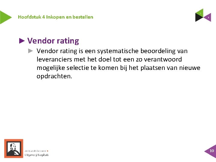 Hoofdstuk 4 Inkopen en bestellen ► Vendor rating is een systematische beoordeling van leveranciers