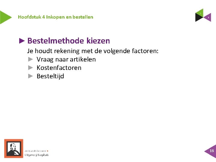 Hoofdstuk 4 Inkopen en bestellen ► Bestelmethode kiezen Je houdt rekening met de volgende