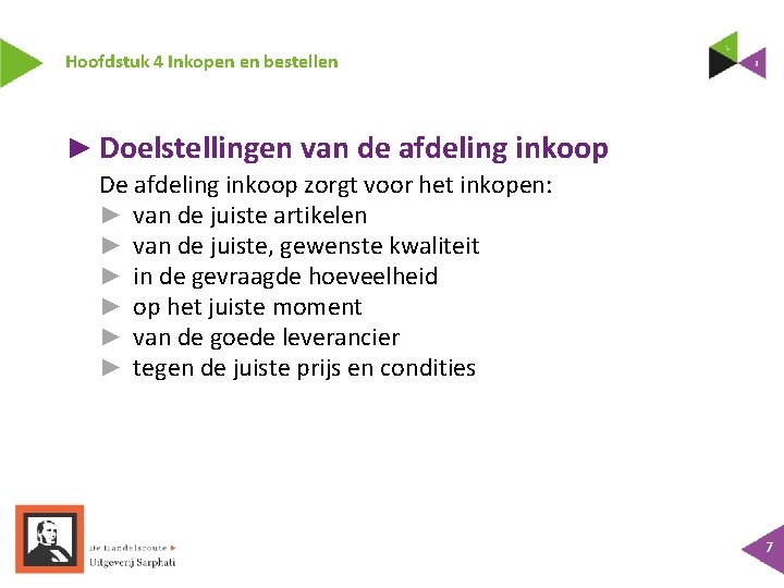 Hoofdstuk 4 Inkopen en bestellen ► Doelstellingen van de afdeling inkoop De afdeling inkoop