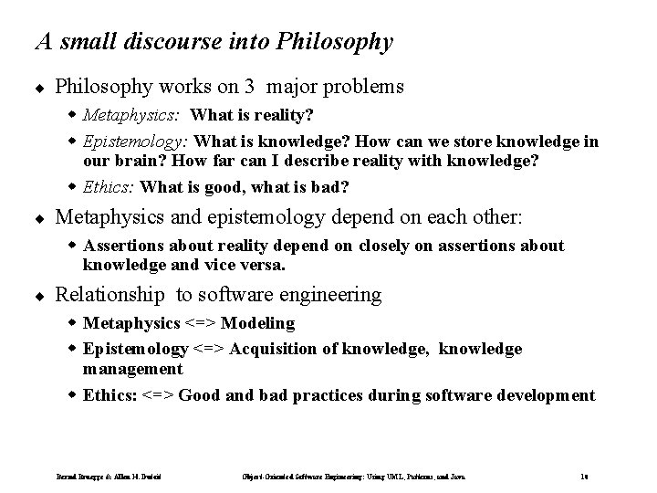 A small discourse into Philosophy ¨ Philosophy works on 3 major problems w Metaphysics: