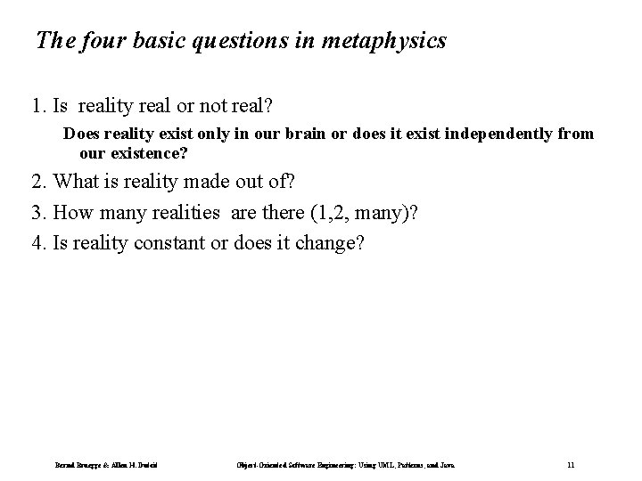 The four basic questions in metaphysics 1. Is reality real or not real? Does