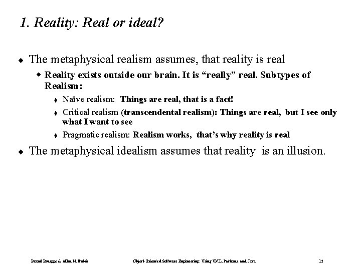 1. Reality: Real or ideal? ¨ The metaphysical realism assumes, that reality is real