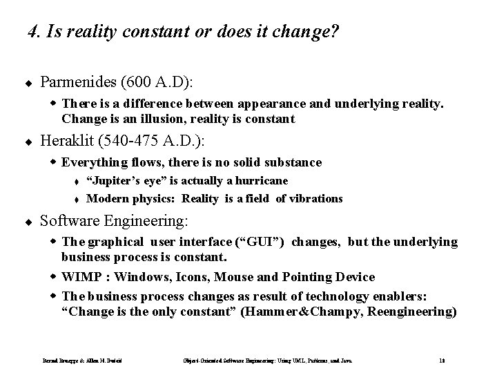 4. Is reality constant or does it change? ¨ Parmenides (600 A. D): w