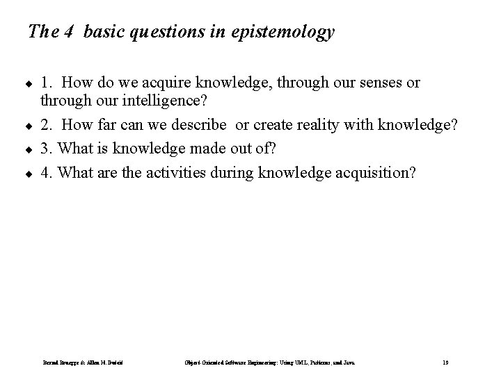 The 4 basic questions in epistemology ¨ ¨ 1. How do we acquire knowledge,