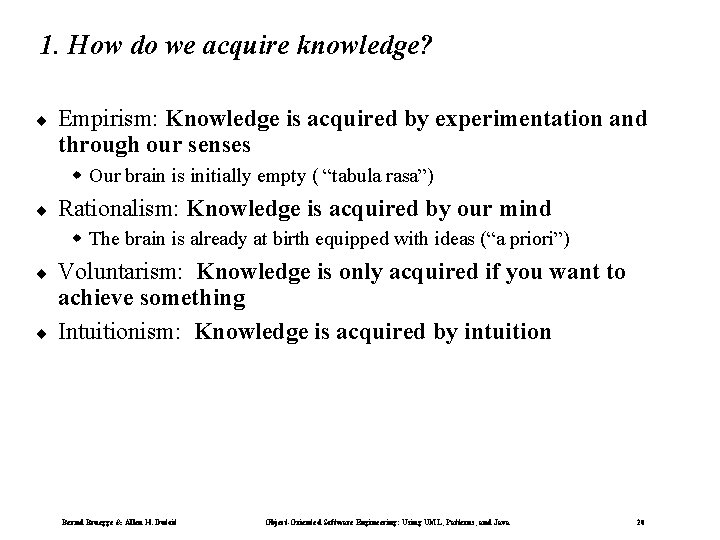 1. How do we acquire knowledge? ¨ Empirism: Knowledge is acquired by experimentation and