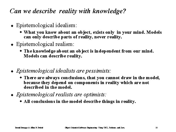 Can we describe reality with knowledge? ¨ Epistemological idealism: w What you know about