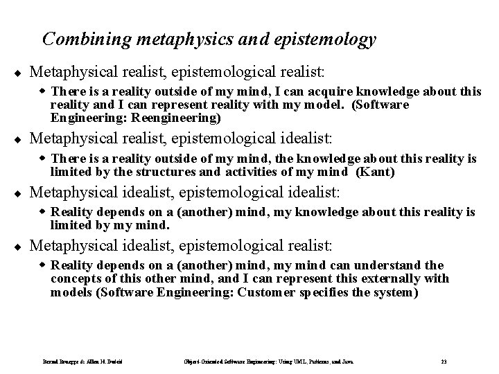 Combining metaphysics and epistemology ¨ Metaphysical realist, epistemological realist: w There is a reality