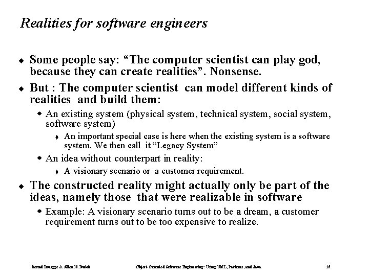 Realities for software engineers ¨ ¨ Some people say: “The computer scientist can play